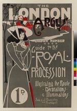THE LONDON ARGUS EXTRA NUMBER / Guide to the ROYAL PROCESSION / Illustrating the Route Decorations & Illumintaions / Sold by all Booksellers and Newsagents 1 D